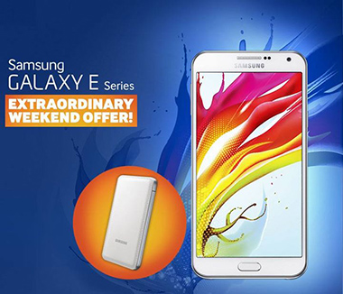Samsung Galaxy E Series Extraordinary Weekend Promo